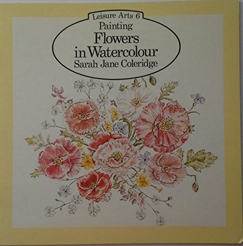Beispielbild fr Painting Flowers in Watercolour (Leisure Arts Series) zum Verkauf von Wonder Book