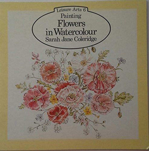 Stock image for Painting Flowers in Watercolour (Leisure Arts Series) for sale by Wonder Book