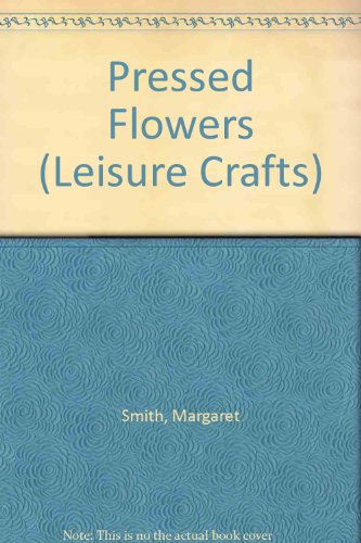 Pressed Flowers (9780855324988) by Margaret Smith