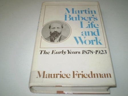 Martin Buber's Life and Work: The Early Years 1878-1923