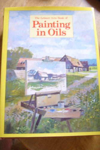 Beispielbild fr Leisure Arts Book of Painting in Oils zum Verkauf von WorldofBooks