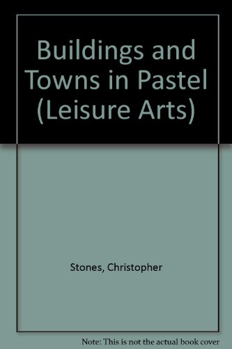 Beispielbild fr Painting: Buildings and Towns in Pastel. Leisure Arts 22 zum Verkauf von Versandantiquariat BUCHvk