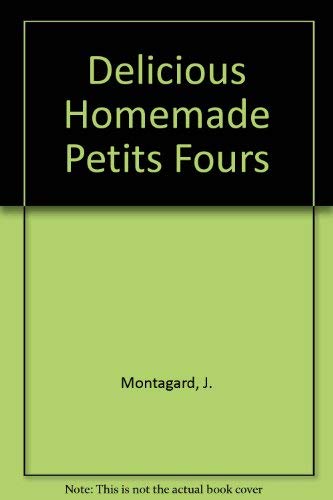 Stock image for Delicious Homemade Petits Fours for sale by AwesomeBooks