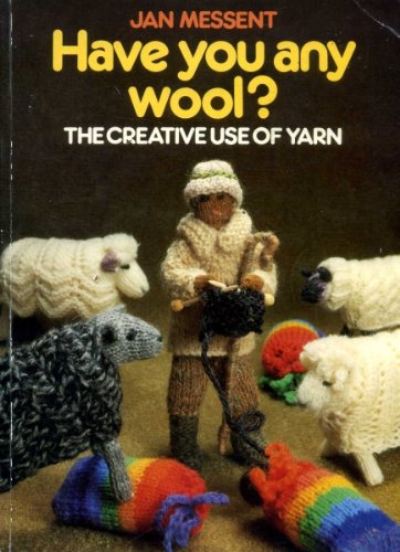 Beispielbild fr Have You Any Wool?: Creative Use of Yarn zum Verkauf von WorldofBooks