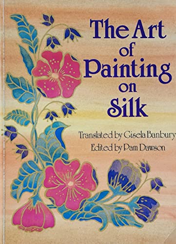 Imagen de archivo de The Art of Painting on Silk a la venta por Better World Books