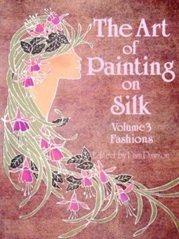 Imagen de archivo de Art of Painting on Silk - Vol. 3 Fashions a la venta por Chequamegon Books