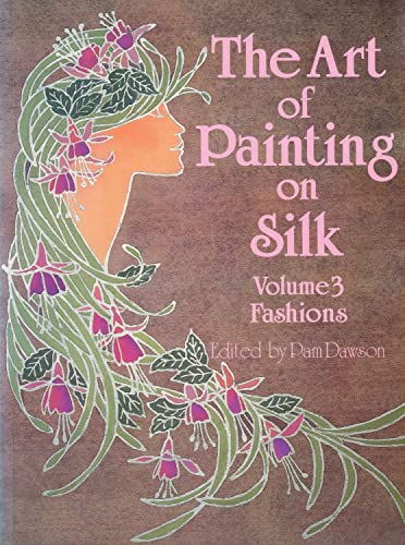 Stock image for The Art of Painting on Silk, Vol. 3: Fashions for sale by Wonder Book