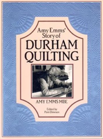 9780855326692: Amy Emms' Story of Durham Quilting