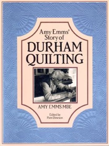 Stock image for Amy Emms' Story of Durham Quilting for sale by SecondSale