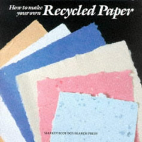 Beispielbild fr How to Make Your Own Recycled Paper zum Verkauf von Wonder Book
