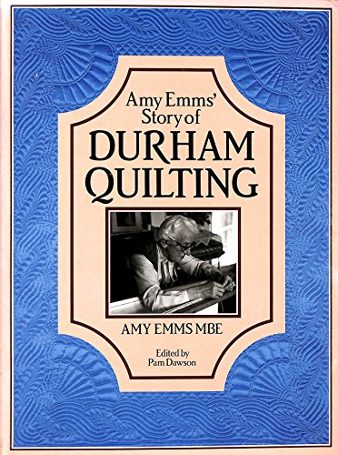 Beispielbild fr Amy Emms' Story of Durham Quilting zum Verkauf von Goldstone Books