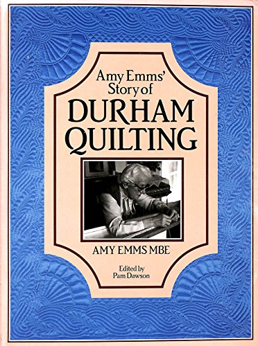 9780855326760: Amy Emms' Story of Durham Quilting