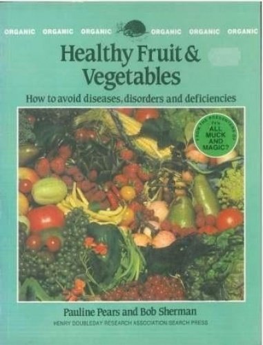 Beispielbild fr Healthy Fruit & Vegetables: How to avoid diseases, disorders and deficiencies zum Verkauf von WorldofBooks