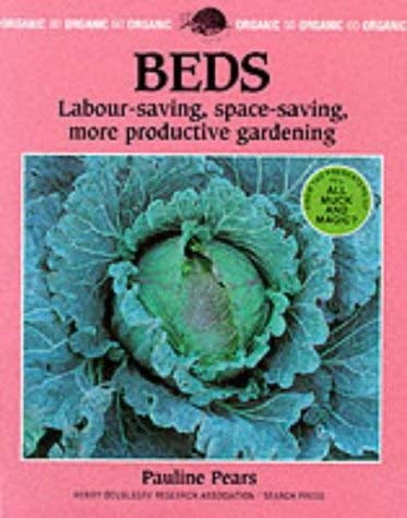 Imagen de archivo de Beds: Labour Saving, Pacesaving, More Productive Gardening (Organic Handbook S.) a la venta por WorldofBooks