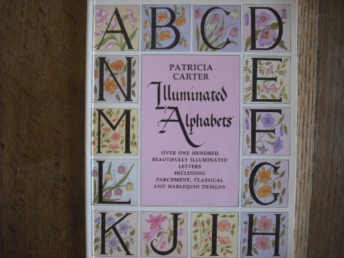 Beispielbild fr Illuminated Alphabets : Over One Hundred Beautifully Illuminated Letters Including Parchement, Classical and Harlequin Designs zum Verkauf von Better World Books