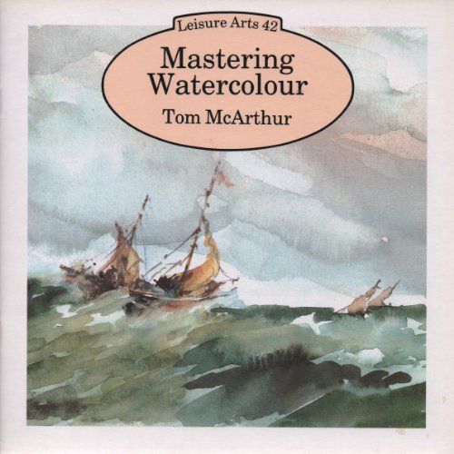 9780855327163: Mastering Watercolour (Leisure Arts)