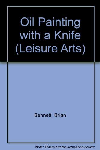 Beispielbild fr Oil Painting with a Knife (Leisure Arts) zum Verkauf von WorldofBooks