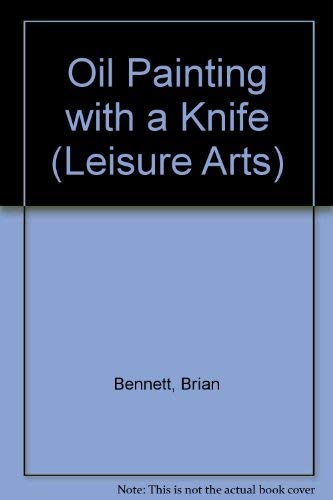 Stock image for Oil Painting with a Knife (Leisure Arts) for sale by WorldofBooks