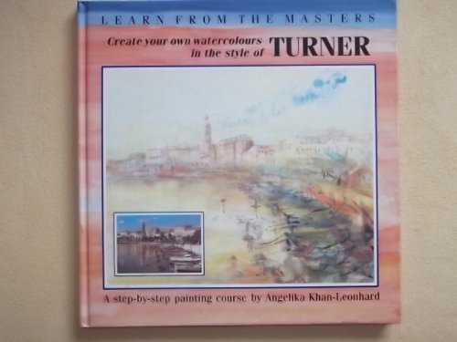 Imagen de archivo de Turner: Create Your Own Watercolours in the Style of Turner: No. 1 (Learn from the Masters S.) a la venta por WorldofBooks