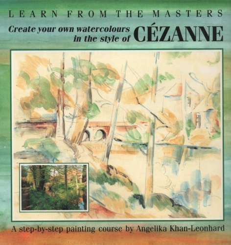 9780855327354: Create Your Own Watercolours in the Style of Cezanne: A Step-by-step Painting Course: No.2 (Learn from the Masters S.)