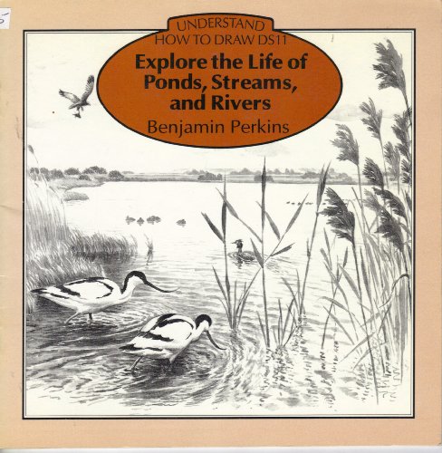 Stock image for Explore the Life of Ponds, Streams and Rivers (Understand How to Draw) for sale by WorldofBooks