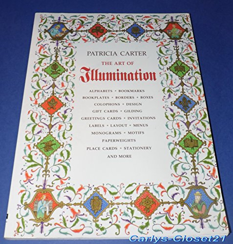 Art of Illumination, The: Alphabets, Banners, Bookmarks, Bookplates, Borders, Boxes, Colophons, D...