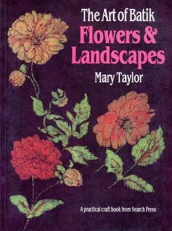 Beispielbild fr The Art of Batik: Flowers and landscapes zum Verkauf von WorldofBooks