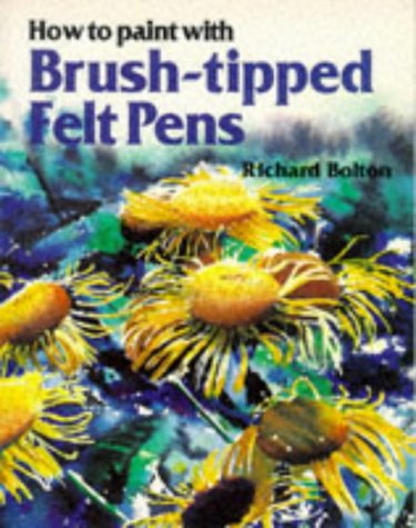 Stock image for How to paint with Brush-tipped Felt Pens for sale by WorldofBooks