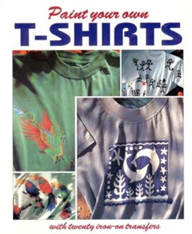 Beispielbild fr Paint Your Own T-shirts: Including 20 Lifesize Iron-on Patterns zum Verkauf von WorldofBooks