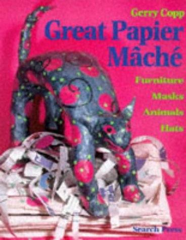 9780855328153: Great Papier Mache: Masks, Animals, Hats, Furniture