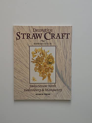 Decorative Straw Craft: Swiss Straw Work, Embroidery and Marquetry [Book]