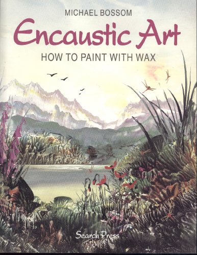 Encaustic Art: How to Paint with Wax