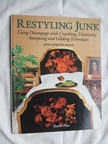 Stock image for Restyling Junk: Using Decoupage with Crackling, Distressing, Antiquing and Gilding Techniques for sale by WorldofBooks