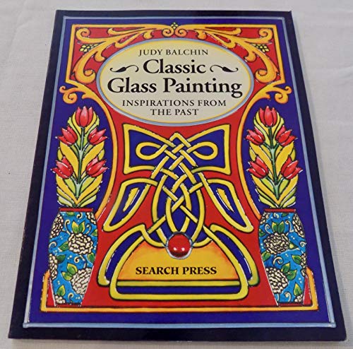 Beispielbild fr Classic Glass Painting : Inspirations from the Past zum Verkauf von Better World Books
