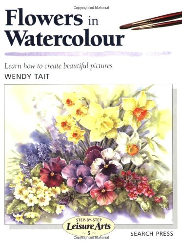 Imagen de archivo de Flowers in Watercolour (Step-by-Step Leisure Arts) a la venta por Front Cover Books