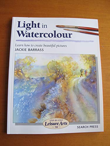 Light in Watercolour (Step-by-Step Leisure Arts) (9780855329068) by Jackie Barrass