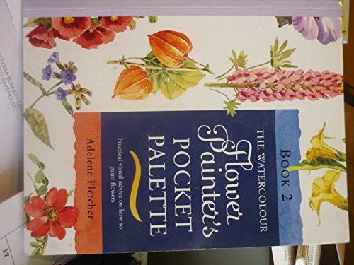 9780855329303: Watercolour Flower Painter's Pocket Palette (Vol 2): Practical Visual Advice on How to Create Flower Portraits Using Watercolours