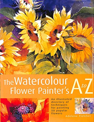 Beispielbild fr Watercolour Flower Painter's A to Z: An illustrated directory of techniques, from backruns to wet-in-wet zum Verkauf von WorldofBooks