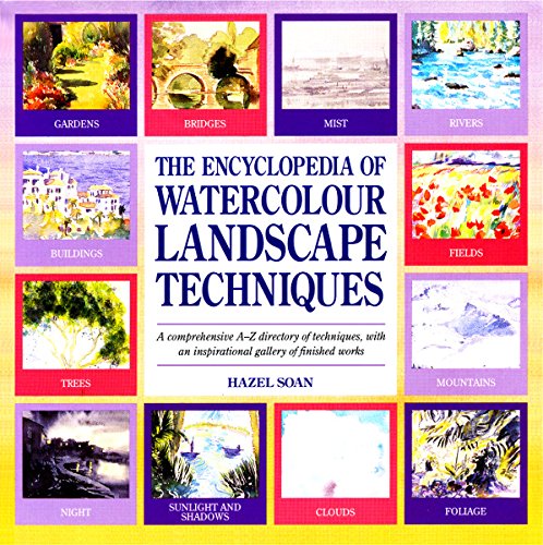 9780855329990: The Encyclopedia of Watercolour Landscape Techniques: A Comprehensive A-z Directory of Techniques, With an Inspirational Gallery of Finished Works