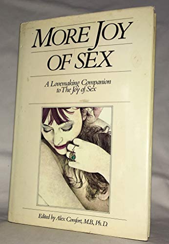 More joy;: A beautiful lovemaking sequel to The joy of sex; (9780855330378) by Comfort, Alex