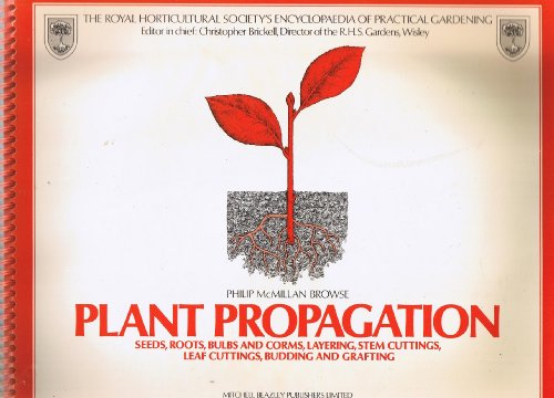 Beispielbild fr Plant Propagation - Seeds, Roots, Bulbs and Corms, Layering, Stem Cuttings, Leaf Cuttings, Budding and Grafting zum Verkauf von Books@Ruawai