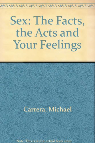 Beispielbild fr SEX: THE FACTS, THE ACTS AND YOUR FEELINGS. zum Verkauf von Cambridge Rare Books