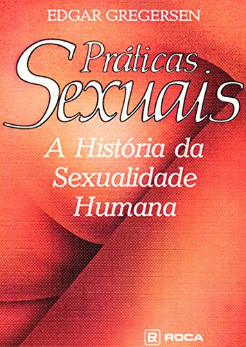 Beispielbild fr SEXUAL PRACTICES: THE STORY OF HUMAN SEXUALITY zum Verkauf von Terra Firma Books