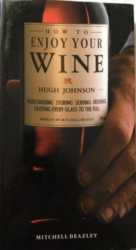 Imagen de archivo de How to Enjoy Your Wine: Understanding, Storing, Serving a la venta por Reuseabook