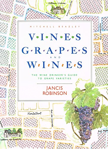Vines, Grapes and Wines: The Wine Drinker's Guide to Grape Varieties - Jancis Robinson