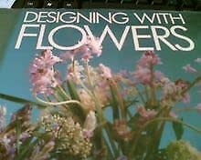 Stock image for Designing With Flowers for sale by Better World Books: West