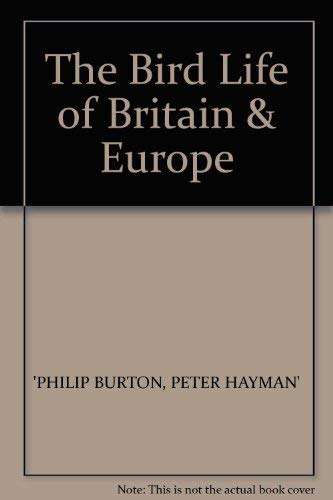 The Birdlife of Britain and Europe - Peter Hayman and Philip Burton