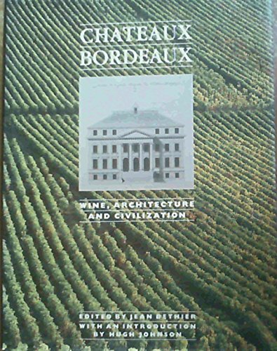 Stock image for Chateaux Bordeaux: Wine, Architecture and Civilization for sale by WorldofBooks