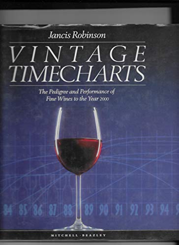 Stock image for Vintage Timecharts : Pedigree and Performance of Fine Wines to the Year 2000 for sale by Better World Books