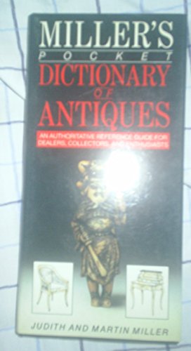 Imagen de archivo de Miller's Pocket Dictionary of Antiques: An Authoritative Reference Guide for Dealers, Collectors, & Enthusiasts a la venta por HPB-Movies